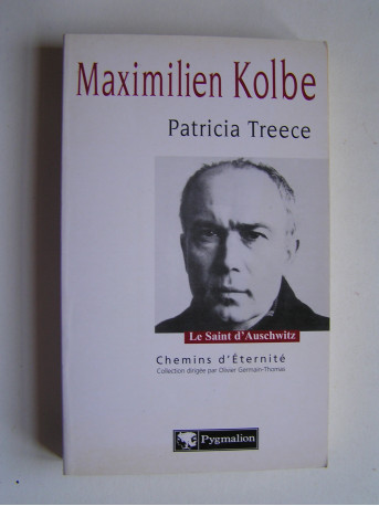 Patricia Treece - maximilien Kolbe. Le Saint d'Auschwitz.