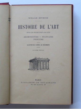 William Reymond - Histoire de l'art depuis les origines jusqu'à nos jours