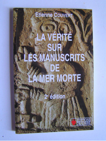 Etienne Couvert - La vérité sur les manuscrits de la Mer Morte. Qui étaient les Esséniens?
