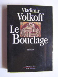 Vladimir Volkoff - Le bouclage