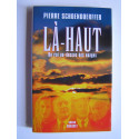 Pierre Schoendoerffer - Là-haut. Un roi au-dessus des nuages.