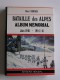  - Bataille des Alpes. Album mémorial. Juin 1940 - 1944/45