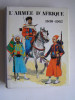 Général Robert Huré - L'Armée d'Afrique. 1830 - 1962. - L'Armée d'Afrique. 1830 - 1962.