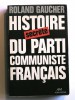 Roland Gaucher - Histoire secrète du Parti Communiste Français - Histoire secrète du Parti Communiste Français
