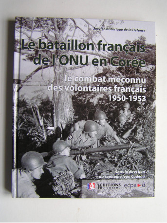 Capitaine Ivan Cadeau - Le bataillon français de l'ONU en Corée.