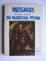 Maréchal Philippe Pétain - Messages d'outre-tombe du Maréchal Pétain.