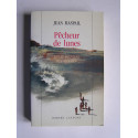 Jean Raspail - Pêcheur de lunes. Qui se souvient des hommes...