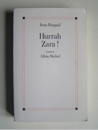 Jean Raspail - Hurrah Zara!