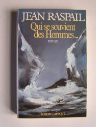 Jean Raspail - Qui se souvient des hommes...