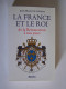 Jean-François Chiappe - La France et le Roi de la Restauration à nos jours. 1814 - 1994