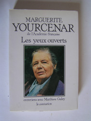 Marguerite Yourcenar - Les yeux ouverts.