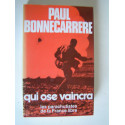 Paul Bonnecarrère - Qui ose vaincra. Les parachutistes de la France Libre