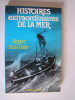 Robert de La Croix - Histoires extraordinaires de la mer - Histoires extraordinaires de la mer