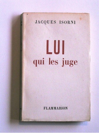 Maître Jacques Isorni - Lui qui les juge