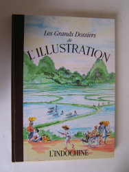 Collectif - Les grands dossiers de l'Illustration. L'Indochine.