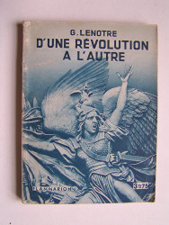 G. Lenotre - D'une révolution à l'autre