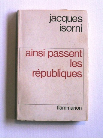 Maître Jacques Isorni - Ainsi passent les républiques