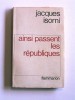 Maître Jacques Isorni - Ainsi passent les républiques - Ainsi passent les républiques