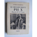 Charles Maurras - Le Bienheureux Pie X. Sauveur de la France.