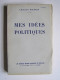Charles Maurras - Mes idées politiques