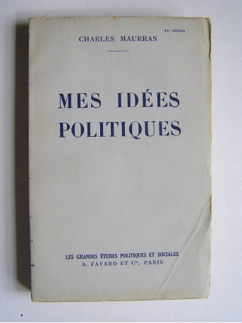 Charles Maurras - Mes idées politiques