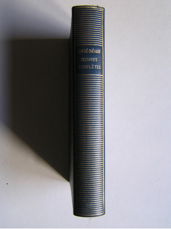 André Chenier - Oeuvres complètes. Bibliothèque de la Pléiade.