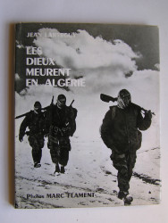 Jean Lartéguy - Les Dieux meurent en Algérie