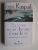 Jean Raspail - En canot sur les chemins d'eau du roi. Une aventure en Amérique - En canot sur les chemins d'eau du roi. Une aventure en Amérique