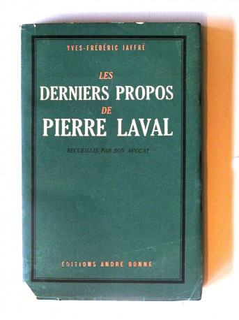 Yves-Frédéric Jaffré - Les derniers propos de Pierre Laval