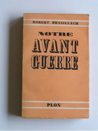 Robert Brasillach - Notre Avant-Guerre