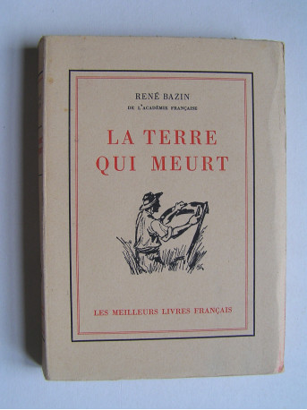 René Bazin - La terre qui meurt.