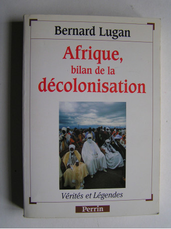 Bernard Lugan - Afrique, bilan de la décolonisation