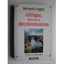 Bernard Lugan - Afrique, bilan de la décolonisation