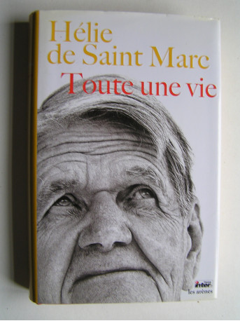 Hélie de Saint-Marc - Toute une vie