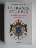 La France et le Roi de la Restauration à nos jours. 1814 - 1994