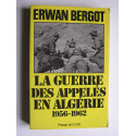 Erwan Bergot - La guerre des appelés en Algérie. 1956 - 1962. Tome 1.