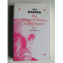 Jean Raspail - Moi, Antoine de Tounens, roi de Patagonie