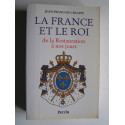 Jean-François Chiappe - La France et le Roi de la Restauration à nos jours. 1814 - 1994