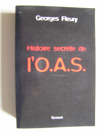 Georges Fleury - Histoire secrète de l'O.A.S.