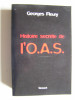 Georges Fleury - Histoire secrète de l'O.A.S. - Histoire secrète de l'O.A.S.