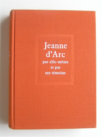 Régine Pernoud - Jeanne d'Arc par elle-même et par ses témoins