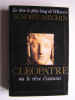Jacques Benoist-Mechin - Cléopâtre ou le rêve évanoui. 69 - 30 avant Jésus-Christ - Cléopâtre ou le rêve évanoui. 69 - 30 avant Jésus-Christ