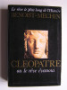 Jacques Benoist-Mechin - Cléopâtre ou le rêve évanoui. 69 - 30 avant Jésus-Christ