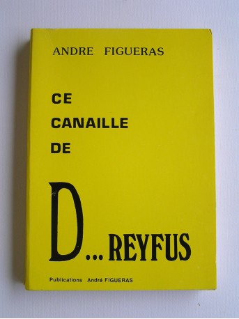 André Figueras - Ce canaille de D...reyfus