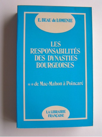 Emmanuel Beau de Loménie - Les responsabilités des dynasties bourgeoises. Tome 2. De Mac-Mahon à Poincaré
