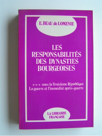 Emmanuel Beau de Loménie - Les responsabilités des dynasties bourgeoises. Tome 3. Sous la Troisième République ...