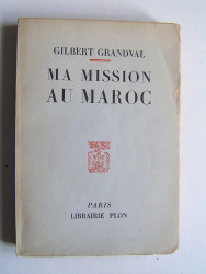 Gilbert Grandval - Ma mission au Maroc
