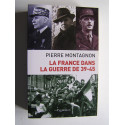 Pierre Montagnon - La France dans la guerre de 39-45
