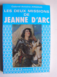 Colonel Antoine Argoud - Les deux missions de Jeanne d'Arc