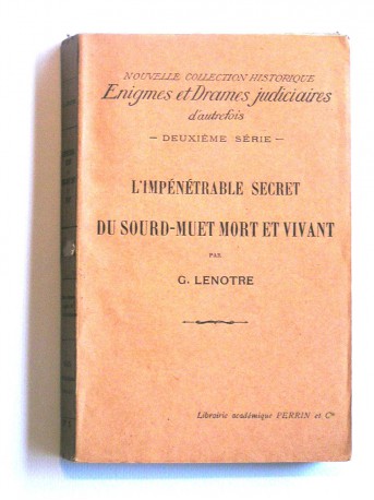 G. Lenotre - L'impénétrable secret du sourd-muet mort et vivant